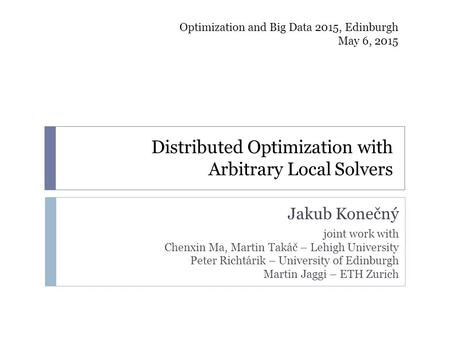 Distributed Optimization with Arbitrary Local Solvers