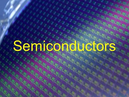 Semiconductors What Is A Semiconductor? A semiconductor is a substance that has a lower conductivity than a metal and a higher conductivity than a non-metal.