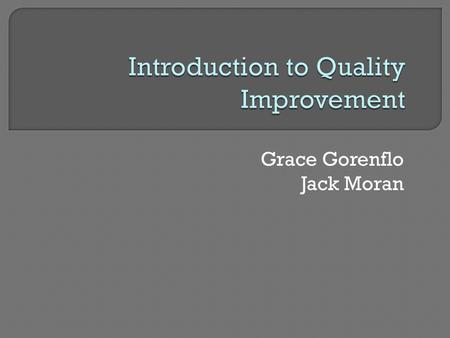 Grace Gorenflo Jack Moran. Goal: To provide a foundation for COP-PHI awardees’ quality improvement efforts Learning Objectives: - Understand the distinction.