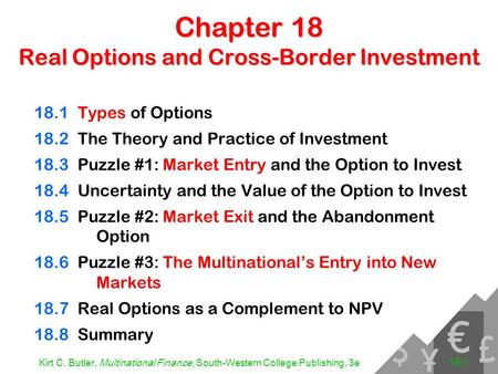 Kirt C. Butler, Multinational Finance, South-Western College Publishing, 3e 18-1 Chapter 18 Real Options and Cross-Border Investment 18.1Types of Options.