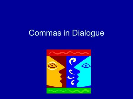 Commas in Dialogue. Punctuating Quotations To punctuate quotations, you need to know where to put quotation marks, commas, and end marks. A direct quotation.