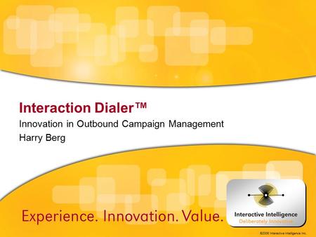 Innovation in Outbound Campaign Management Harry Berg