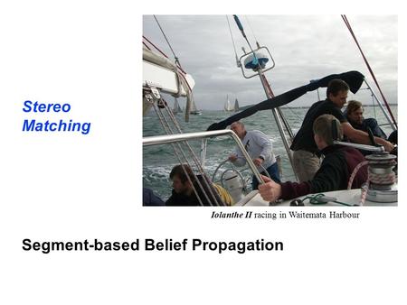 Stereo Matching Segment-based Belief Propagation Iolanthe II racing in Waitemata Harbour.