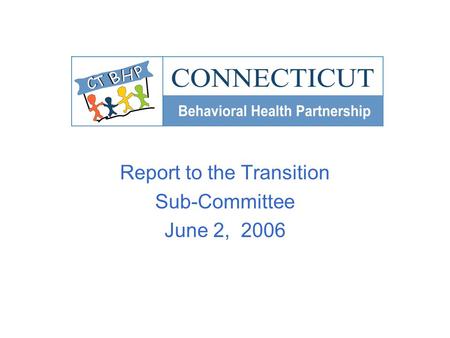 Report to the Transition Sub-Committee June 2, 2006.