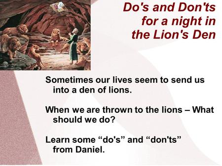 Do's and Don'ts for a night in the Lion's Den
