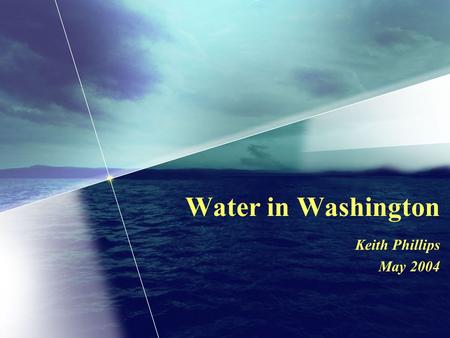 Water in Washington Keith Phillips May 2004. The numbers ~ population growth l 1.5 M -- surface code adopted (1917) l 3.5 M -- last time code updated.