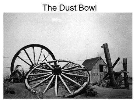 The Dust Bowl. “Tractored Out” With farm prices low in both the 1920s and 1930s, small family farms found it difficult to survive, even before the Dust.