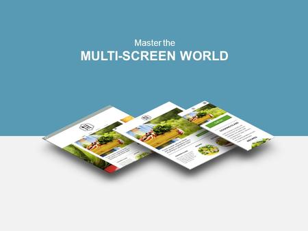 Master the MULTI-SCREEN WORLD. AGENDA  What is a multi-screen website  The growing importance of multi-screen sites  What Google recommends  Turning.