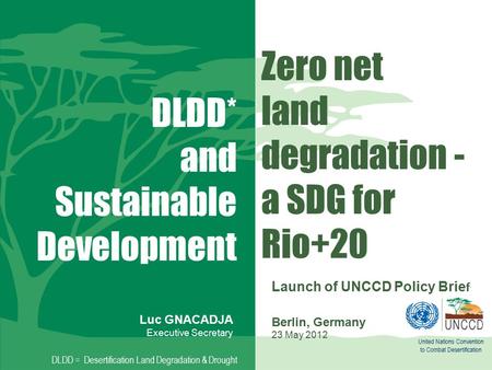 Zero net land degradation - a SDG for Rio+20