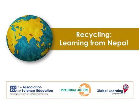 Recycling: Learning from Nepal Promoting Excellence in Science Teaching and Learning.