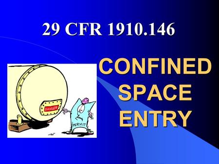 29 CFR 1910.146 CONFINED SPACE ENTRY.