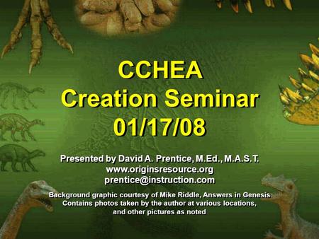 CCHEA Creation Seminar 01/17/08 CCHEA Creation Seminar 01/17/08 Presented by David A. Prentice, M.Ed., M.A.S.T.