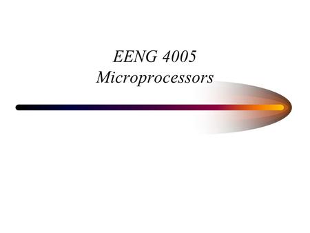EENG 4005 Microprocessors.