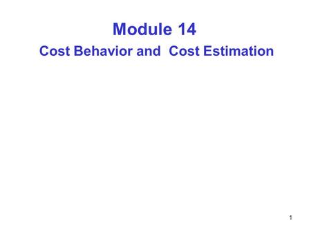 Module 14 Cost Behavior and Cost Estimation