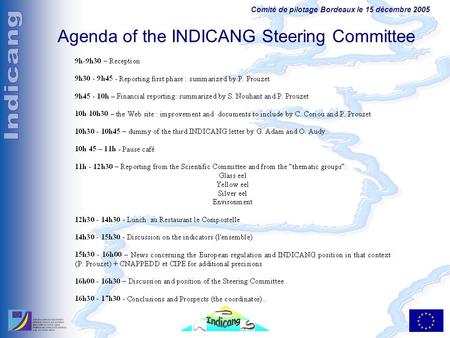 Comité de pilotage Bordeaux le 15 décembre 2005 Agenda of the INDICANG Steering Committee.