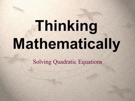 Thinking Mathematically Solving Quadratic Equations.