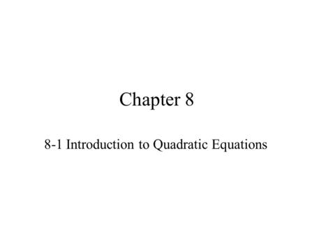 Chapter 8 8-1 Introduction to Quadratic Equations.