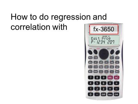 How to do regression and correlation with fx-3650.