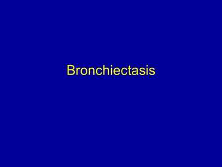 Bronchiectasis. Northland 2013 - 10 known paediatric patients with bronchiectasis in Whangarei and 4 in greater Northland. Now 27 confirmed non cystic.