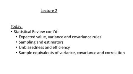 Lecture 2 Today: Statistical Review cont’d: