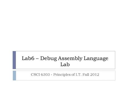 Lab6 – Debug Assembly Language Lab