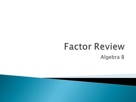 Factor Review Algebra B.