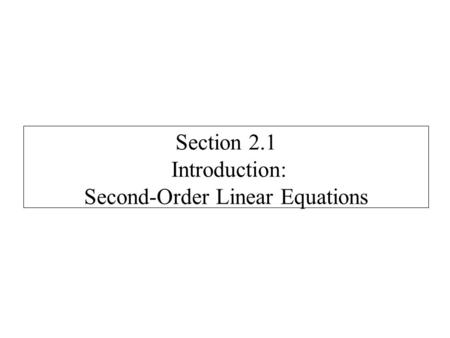 Section 2.1 Introduction: Second-Order Linear Equations.
