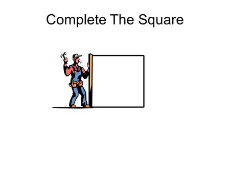 Complete The Square.