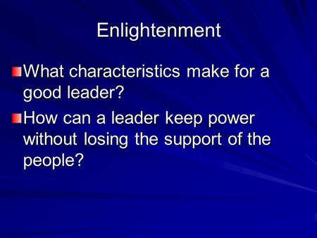 Enlightenment What characteristics make for a good leader?