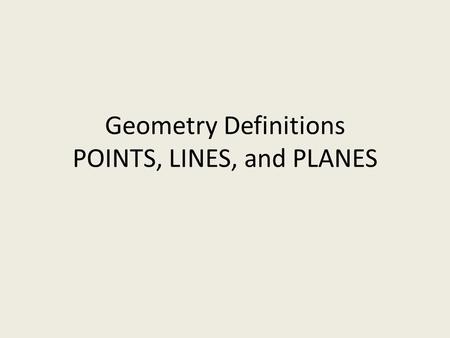 Geometry Definitions POINTS, LINES, and PLANES