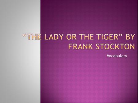 “The Lady or the Tiger” by Frank Stockton