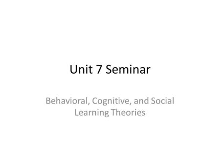Behavioral, Cognitive, and Social Learning Theories