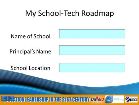 My School-Tech Roadmap Principal’s Name Name of School School Location.