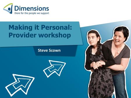 Making it Personal: Provider workshop Steve Scown.