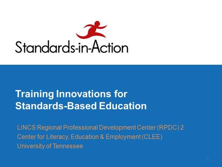 Training Innovations for Standards-Based Education LINCS Regional Professional Development Center (RPDC) 2 Center for Literacy, Education & Employment.