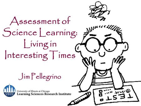 Assessment of Science Learning: Living in Interesting Times