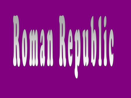 Roman Republic -509BCE WhatRoman Republic Greek Democracy Who is part of it? Only men with wealth and property All men who are citizens Who made laws?