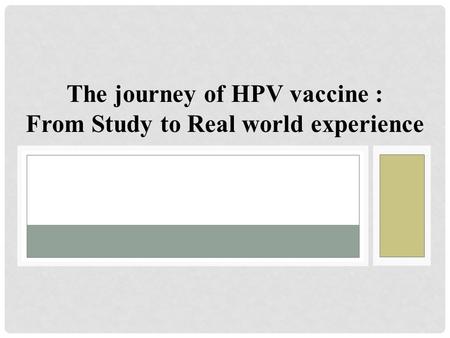 The journey of HPV vaccine : From Study to Real world experience