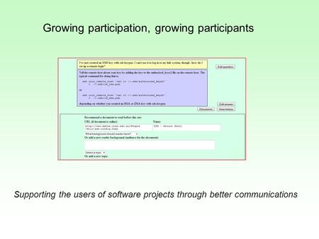 Growing participation, growing participants Supporting the users of software projects through better communications.