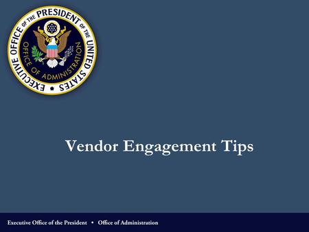Vendor Engagement Tips. Pre-solicitation Discussion 2  Review Federal Acquisition Regulation Subpart 15.201” Exchanges with industry before receipt of.