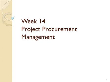 Week 14 Project Procurement Management