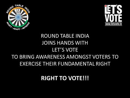 ROUND TABLE INDIA JOINS HANDS WITH LET’S VOTE TO BRING AWARENESS AMONGST VOTERS TO EXERCISE THEIR FUNDAMENTAL RIGHT RIGHT TO VOTE!!!
