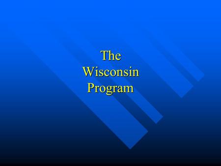 The Wisconsin Program. History 1985 – Idea was born – Shawano 1985 – Idea was born – Shawano Good men in town – couldn’t ASK them! Good men in town –