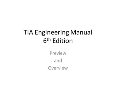 TIA Engineering Manual 6 th Edition Preview and Overview.
