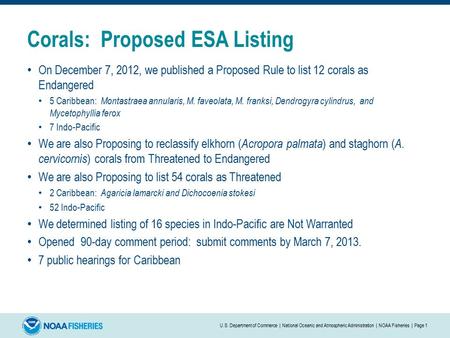 Corals: Proposed ESA Listing On December 7, 2012, we published a Proposed Rule to list 12 corals as Endangered 5 Caribbean: Montastraea annularis, M. faveolata,
