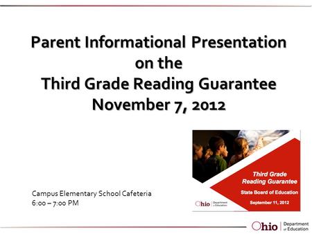 Parent Informational Presentation on the Third Grade Reading Guarantee November 7, 2012 Campus Elementary School Cafeteria 6:00 – 7:00 PM.