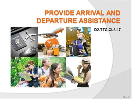 PROVIDE ARRIVAL AND DEPARTURE ASSISTANCE