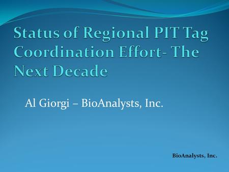 Al Giorgi – BioAnalysts, Inc. BioAnalysts, Inc.. BiOP RPA 52.6 = Monitoring Plan PIT data  Many RM&E RPAs Clarify needs, specifications (N, Populations,
