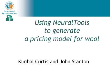 Using NeuralTools to generate a pricing model for wool Kimbal Curtis and John Stanton.