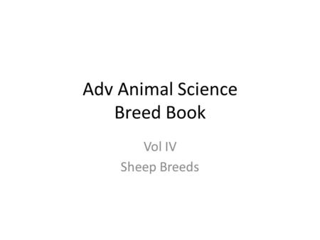 Adv Animal Science Breed Book Vol IV Sheep Breeds.